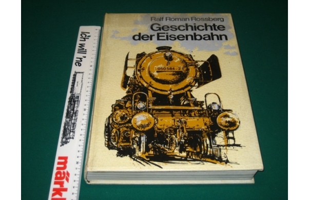 Geschichte der Eisenbahn von Ralf Roman Rossberg